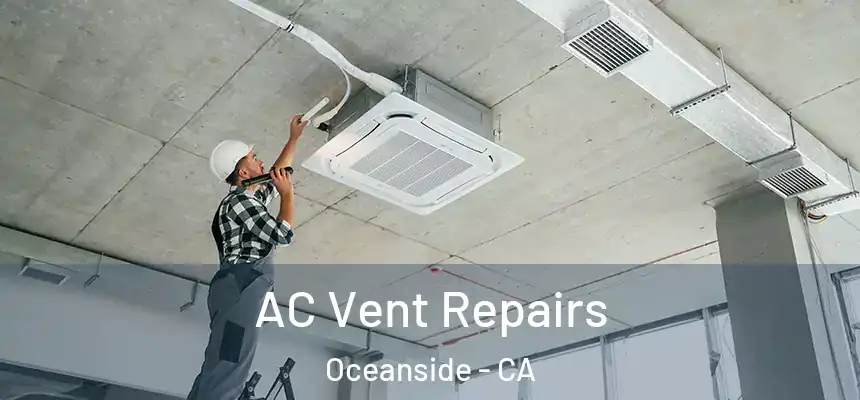  AC Vent Repairs Oceanside - CA