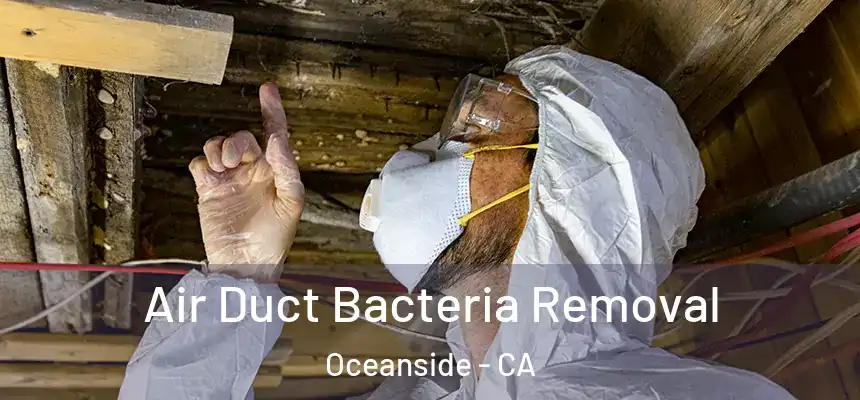 Air Duct Bacteria Removal Oceanside - CA