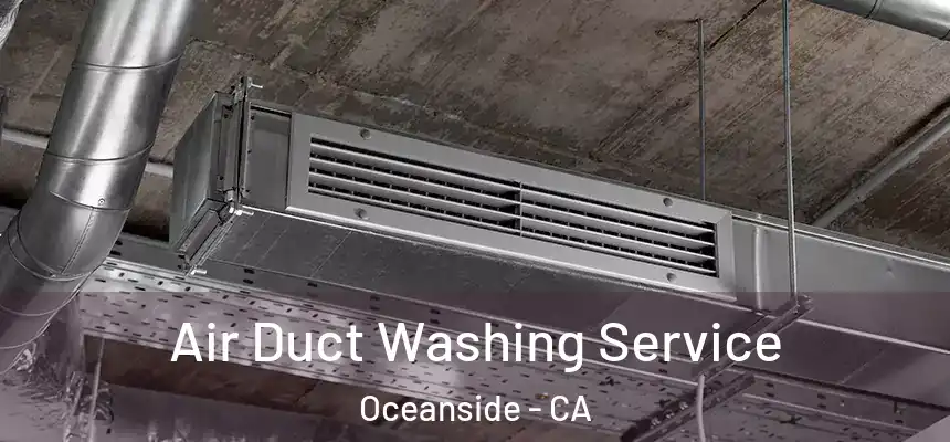 Air Duct Washing Service Oceanside - CA