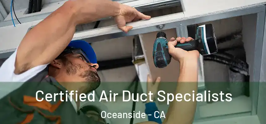 Certified Air Duct Specialists Oceanside - CA