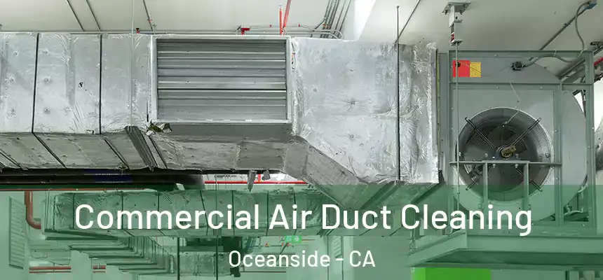 Commercial Air Duct Cleaning Oceanside - CA