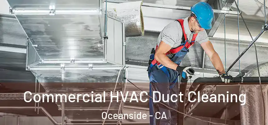 Commercial HVAC Duct Cleaning Oceanside - CA