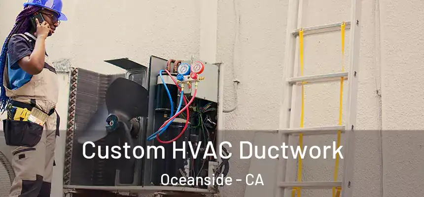 Custom HVAC Ductwork Oceanside - CA