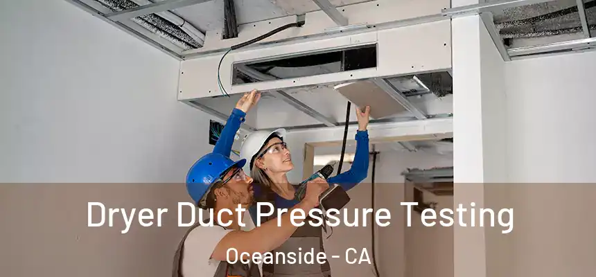  Dryer Duct Pressure Testing Oceanside - CA