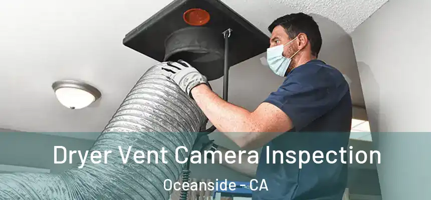 Dryer Vent Camera Inspection Oceanside - CA