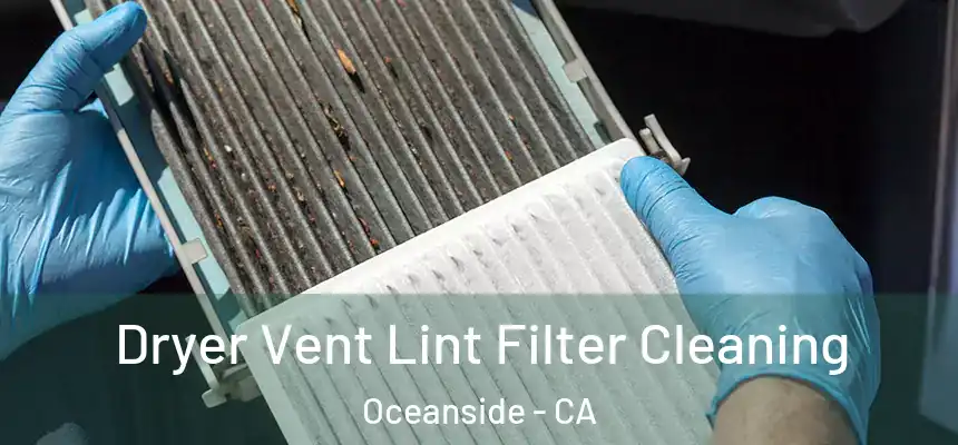 Dryer Vent Lint Filter Cleaning Oceanside - CA