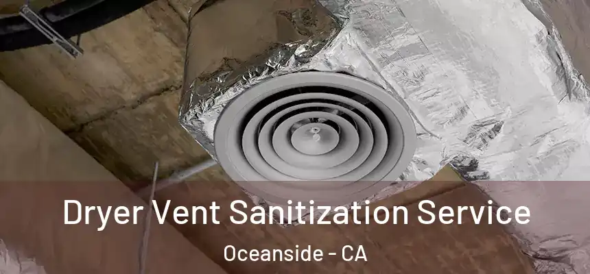 Dryer Vent Sanitization Service Oceanside - CA