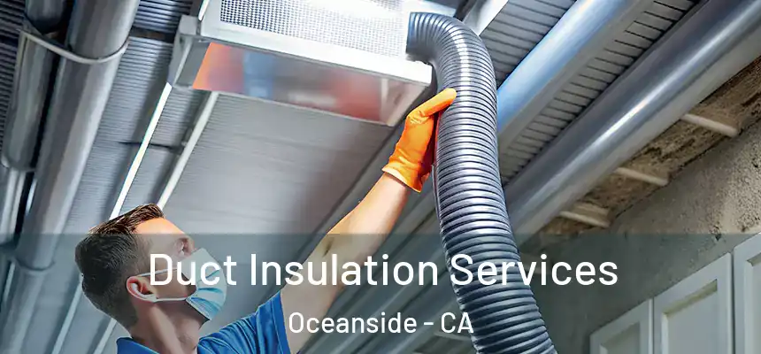 Duct Insulation Services Oceanside - CA
