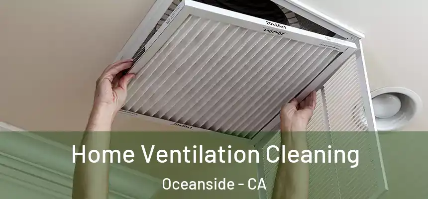 Home Ventilation Cleaning Oceanside - CA
