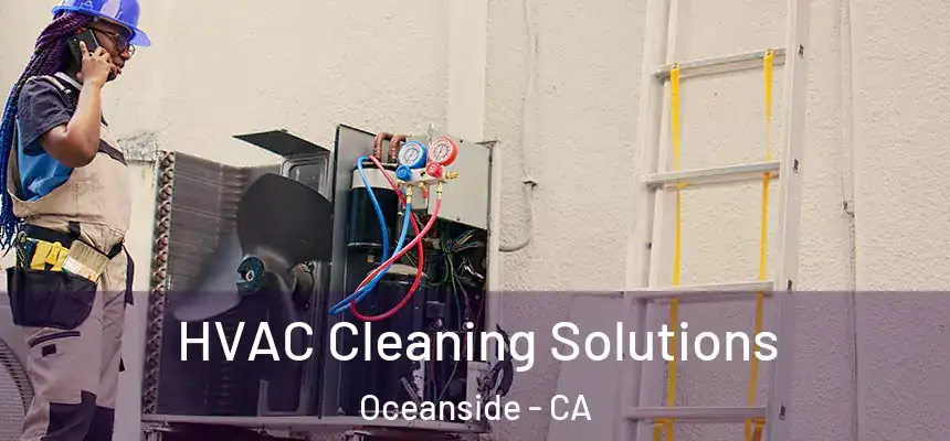 HVAC Cleaning Solutions Oceanside - CA