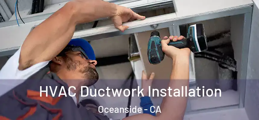  HVAC Ductwork Installation Oceanside - CA