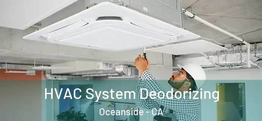 HVAC System Deodorizing Oceanside - CA
