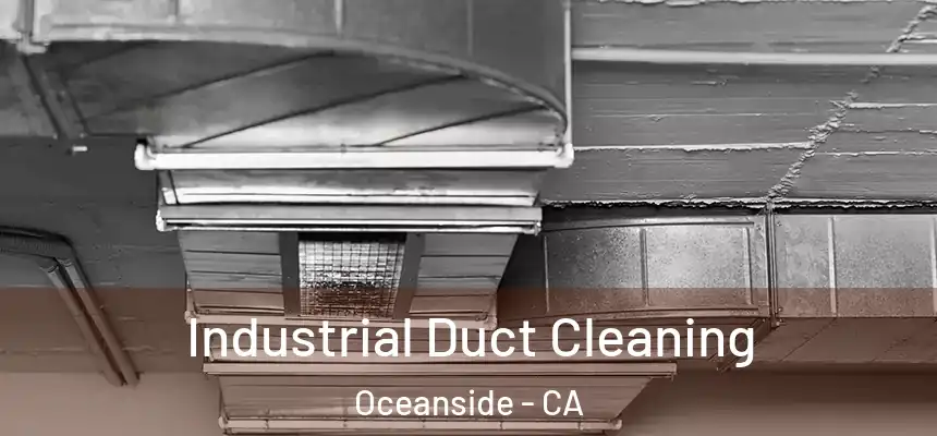 Industrial Duct Cleaning Oceanside - CA