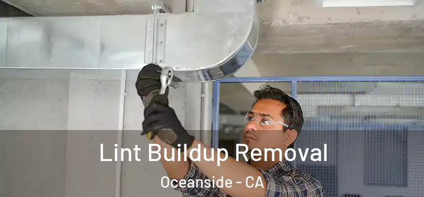 Lint Buildup Removal Oceanside - CA