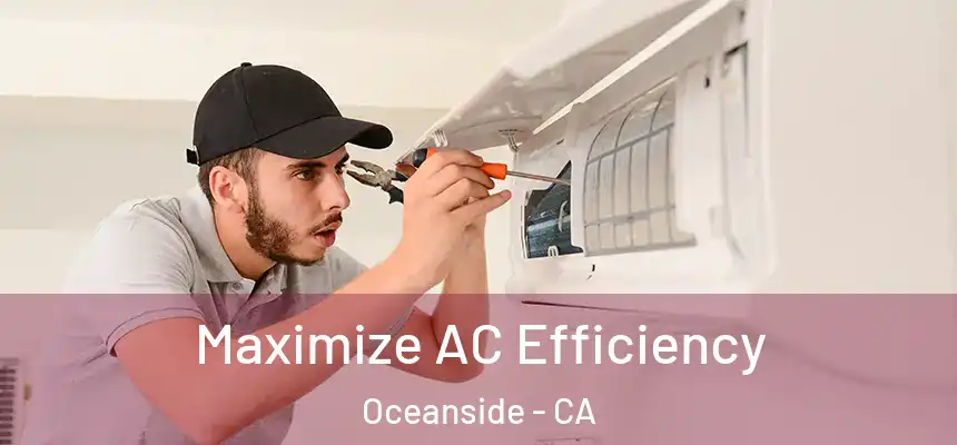  Maximize AC Efficiency Oceanside - CA