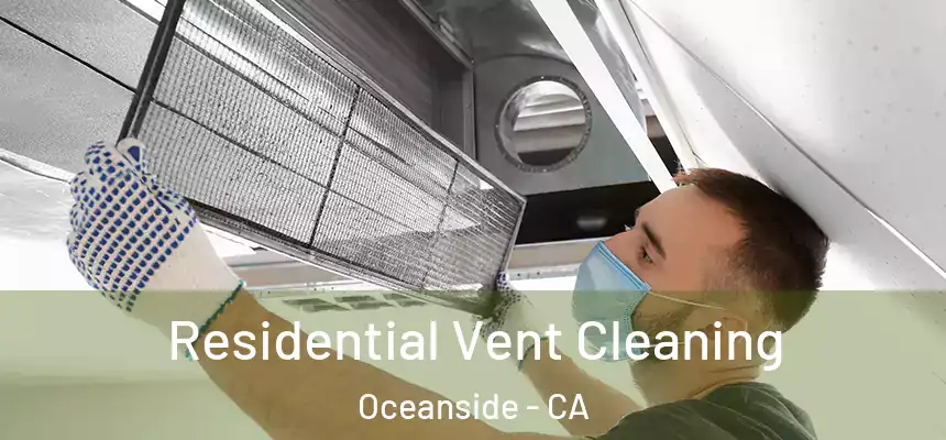 Residential Vent Cleaning Oceanside - CA