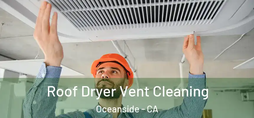 Roof Dryer Vent Cleaning Oceanside - CA