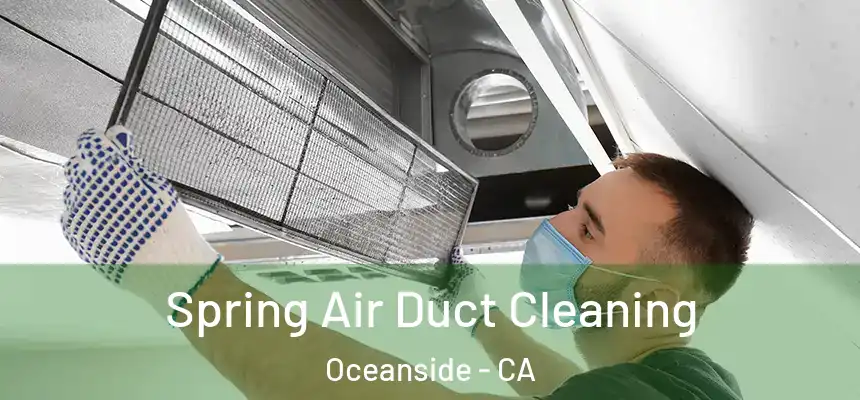 Spring Air Duct Cleaning Oceanside - CA