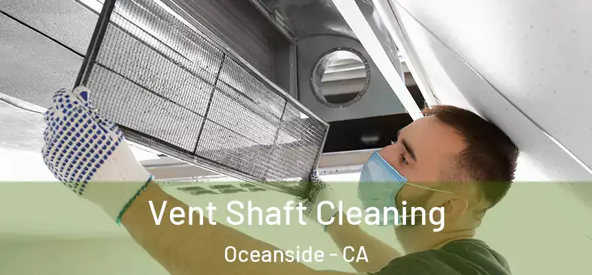  Vent Shaft Cleaning Oceanside - CA